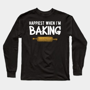 Baker - Happiest when I'm baking Long Sleeve T-Shirt